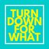 Logo of Turn Down For What NYC